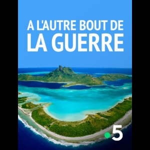 [Serie] A l'autre bout de la guerre