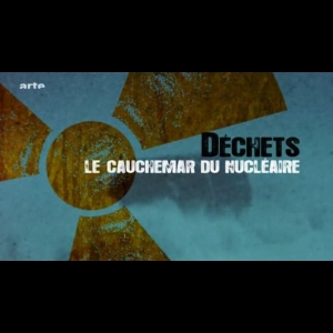 Déchets - le cauchemar du nucléaire