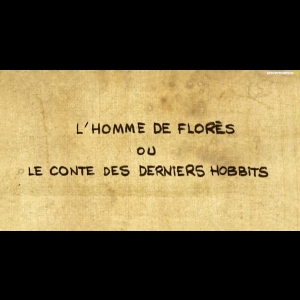 L'homme de Flores ou le conte des derniers Hobbits