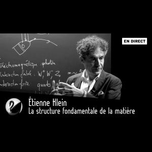 Étienne Klein : la structure fondamentale de la matière : le boson de higgs