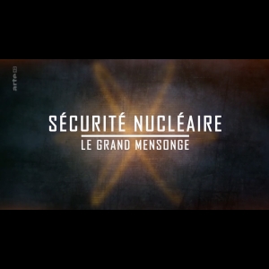 Sécurité nucléaire - Le grand mensonge