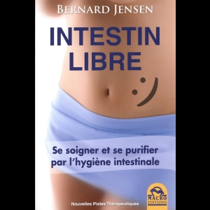 Intestin libre - Se soigner et se purifier par l'hygiène intestinale