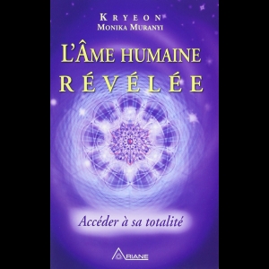 L'âme humaine révélée - Accéder à sa totalité - Tome 3