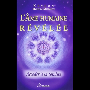 L'âme humaine révélée - Accéder à sa totalité - Tome 3