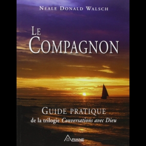 Le Compagnon - Guide pratique de la trilogie "Conversations avec Dieu"