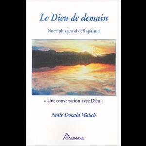 Le Dieu de demain - Notre plus grand défi spirituel 