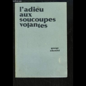 L'adieu aux soucoupes volantes George Adamski 