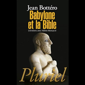 Babylone et la Bible - Entretiens avec Hélène Monsacré