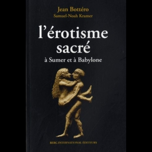 L'érotisme sacré : à Sumer et à Babylone