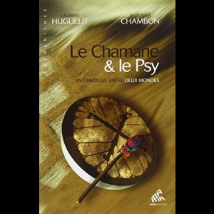 Le Chamane et le Psy -  "Un dialogue entre deux mondes"