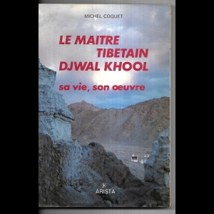 Le maître tibétain Djwal Khool - Sa vie, son oeuvre