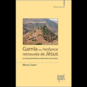 Gamla ou l'enfance retrouvée de Jésus - Les douze premières années de la vie de Jésus 