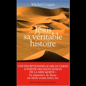 Jésus, sa véritable histoire