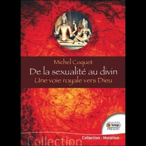 De la sexualité au divin - Une voie royale vers Dieu