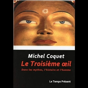 Le Troisième oeil - Dans les mythes, l'histoire et l'homme