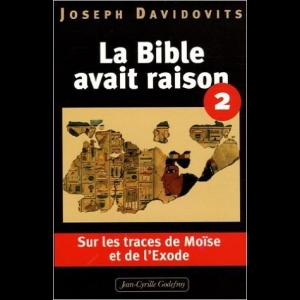 La Bible avait raison - Sur les traces de Moïse et de l'Exode - Tome 2