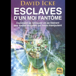 Esclaves d'un moi fantôme - Comment se retrouver en se libérant des forces occultes qui nous manipulent