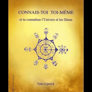 Connais-toi toi-même et tu connaîtras l'Univers et les Dieux - Tome 1