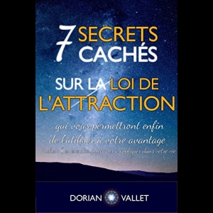 7 secrets cachés sur la loi de l'attraction