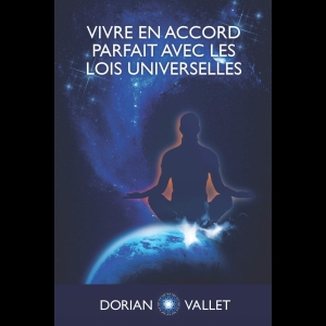 Vivre en Accord Parfait avec les Lois Universelles