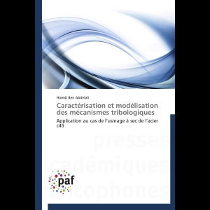 Caractérisation et modélisation des mécanismes tribologiques aux interfaces outils-pièces-copeaux en usinage à sec de l’acier C45