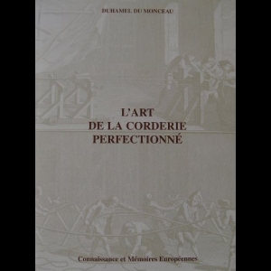 Traité de la fabrique des manœuvres pour les vaisseaux, ou L'art de la corderie perfectionné 