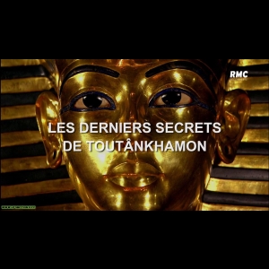 Les derniers secrets de Toutankhamon