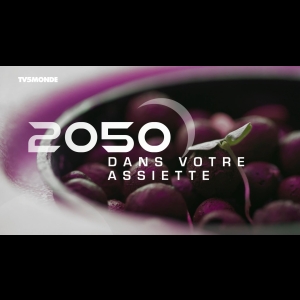 [Serie] 2050 dans votre assiette