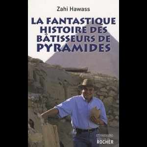 La fantastique histoire des bâtisseurs de pyramides