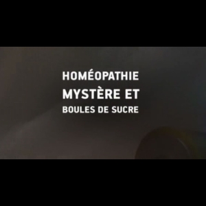 Enquête de santé - Homéopathie, mystère et boules de sucre