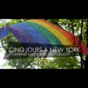 Cinq jours à New York - La Gay Pride sur les rives de l'Hudson