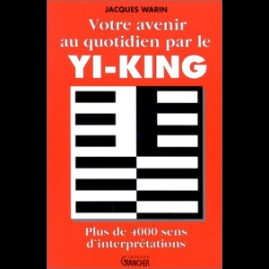 Votre avenir au quotidien par le Yi-King