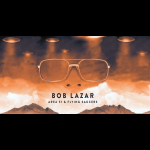 Bob Lazar: Area 51 & Flying Saucers