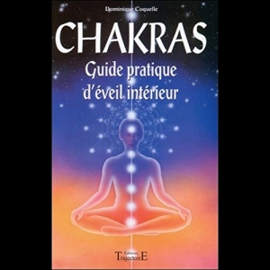 Chakras, guide pratique d'éveil intérieur