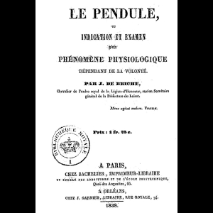 Le pendule, ou Indication et examen d'un phénomène physiologique dépendant de la volonté