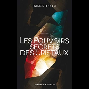 Le pouvoir secret des cristaux