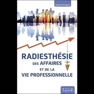 Radiesthésie des affaires et de la vie professionnelle