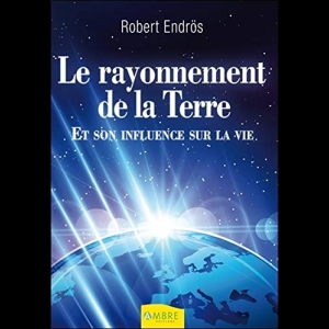 Le rayonnement de la Terre et son influence sur la vie