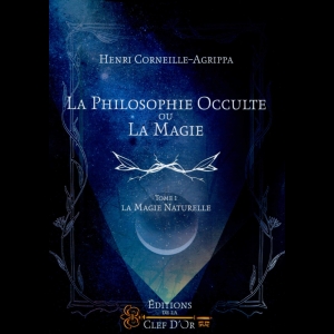 De occulta philosophia - Tome 1 - La magie naturelle