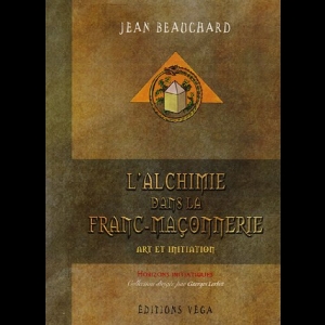 L'alchimie dans la Franc-Maçonnerie - Art et initiation