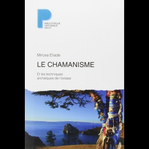 Le chamanisme et les techniques archaïques de l'extase