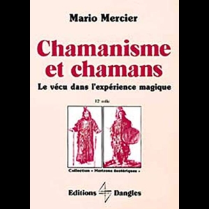 Chamanisme et chamans - Le Vécu dans l'expérience magique