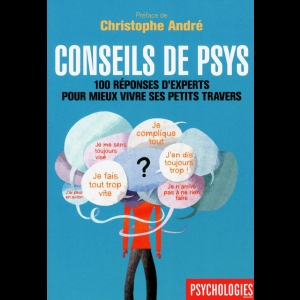 Conseils de psys - 100 réponses d'experts pour mieux vivre ses petits travers