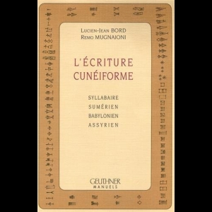 L'écriture cunéiforme - Syllabaire, sumérien, babylonien, assyrien