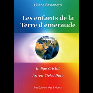 Les enfants de la Terre d'émeraude - Indigo, Cristal, Arc-en-Ciel et Doré