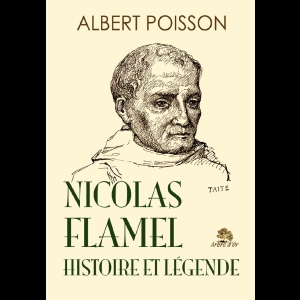 Nicolas Flamel - Histoire et Légende