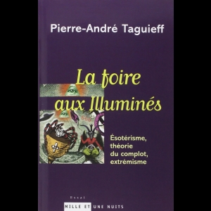 La Foire aux illuminés - Esotérisme, théorie du complot, extrémisme