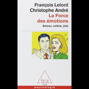 La Force des émotions - Amour, colère, joie