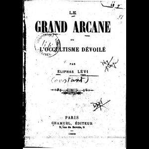 Le Grand Arcane ou l'Occultisme dévoilé