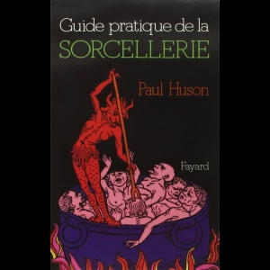 Guide pratique de la sorcellerie 